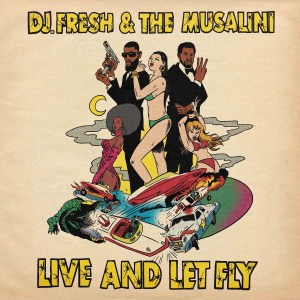 DJ.Fresh & The Musalini - 'Live And Let Fly' Cover Art