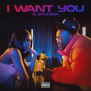 C Stunna - 'I Want You' Cover Art