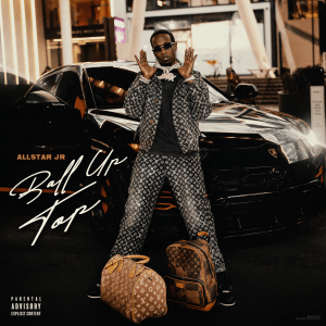 Allstar JR - 'BALL UP TOP' Cover Art