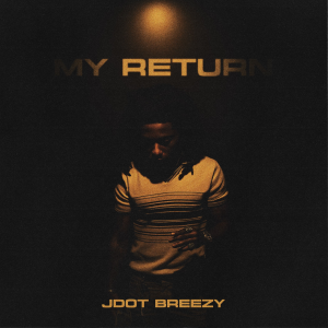 Jdot Breezy - 'My Return' Cover Art