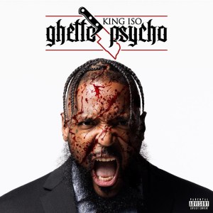 King Iso - 'Ghetto Psycho' Cover Art